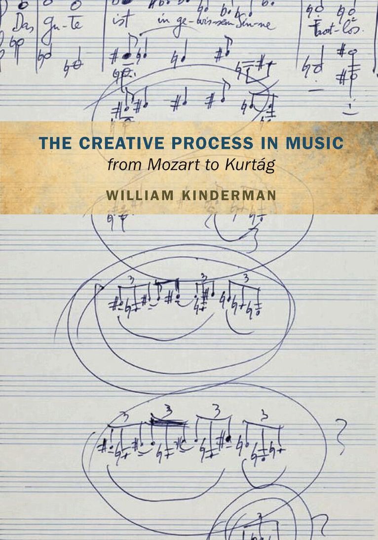 William Kinderman - Creative Process in Music from Mozart to Kurtag, E-bok