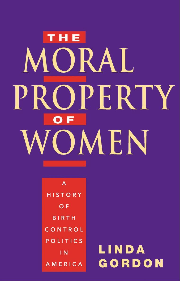 Linda Gordon - Moral Property of Women, E-bok
