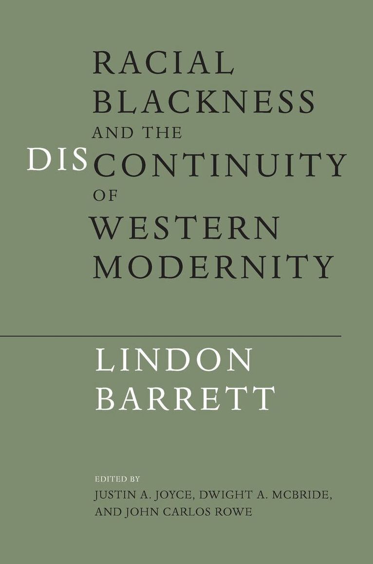 Lindon Barrett, Justin A. Joyce, Dwight A. McBride, John Carlos Rowe - Racial Blackness and the Discontinuity of Western Modernity, E-bok