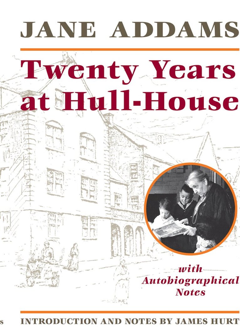Jane Addams - Twenty Years at Hull-House, E-bok