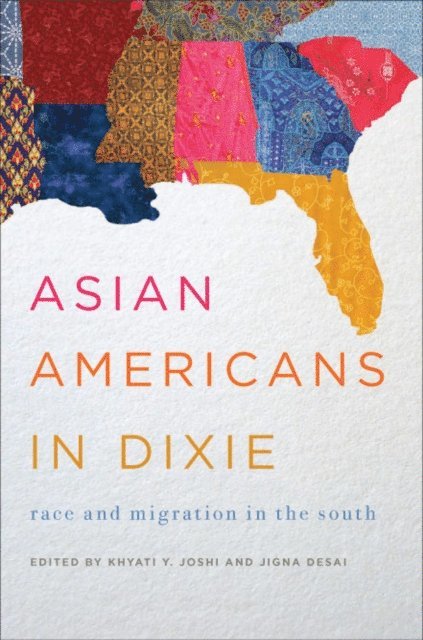 Jigna Desai, Khyati Y. Joshi - Asian Americans in Dixie, E-bok