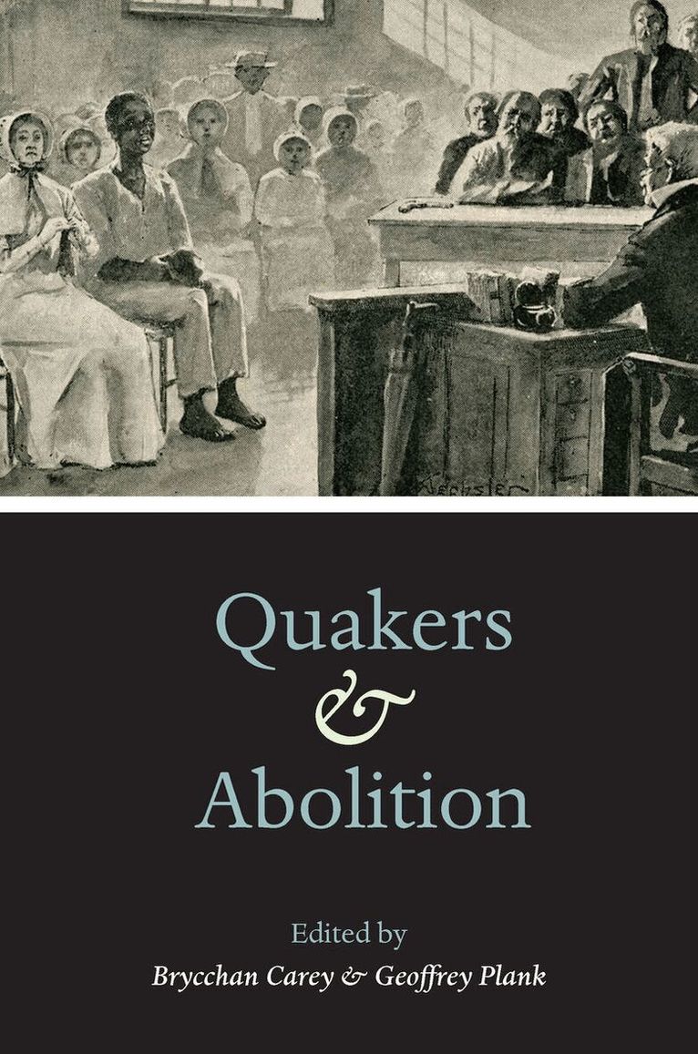 Brycchan Carey, Geoffrey Plank - Quakers and Abolition, E-bok