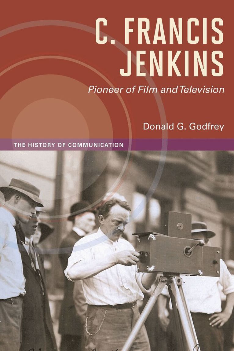 Donald G. Godfrey - C. Francis Jenkins, Pioneer of Film and Television, E-bok