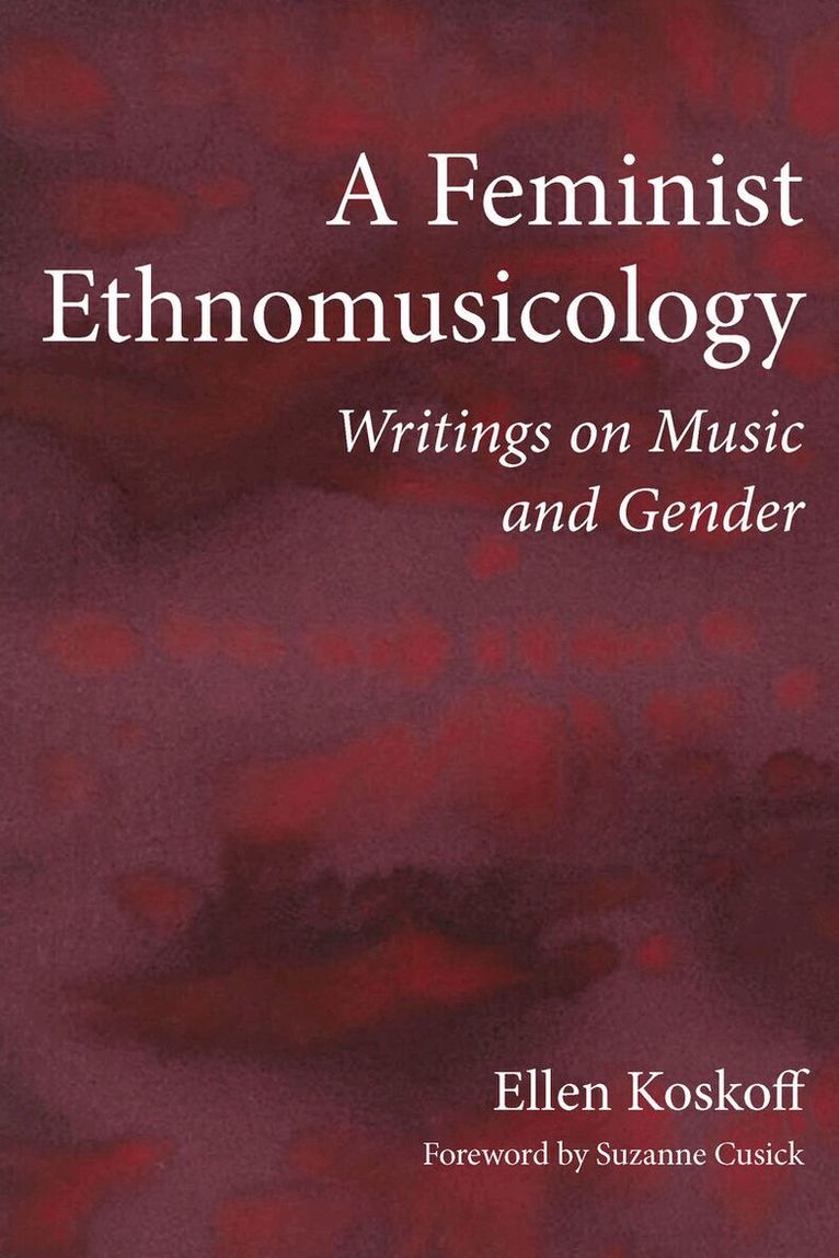 Ellen Koskoff - Feminist Ethnomusicology, E-bok