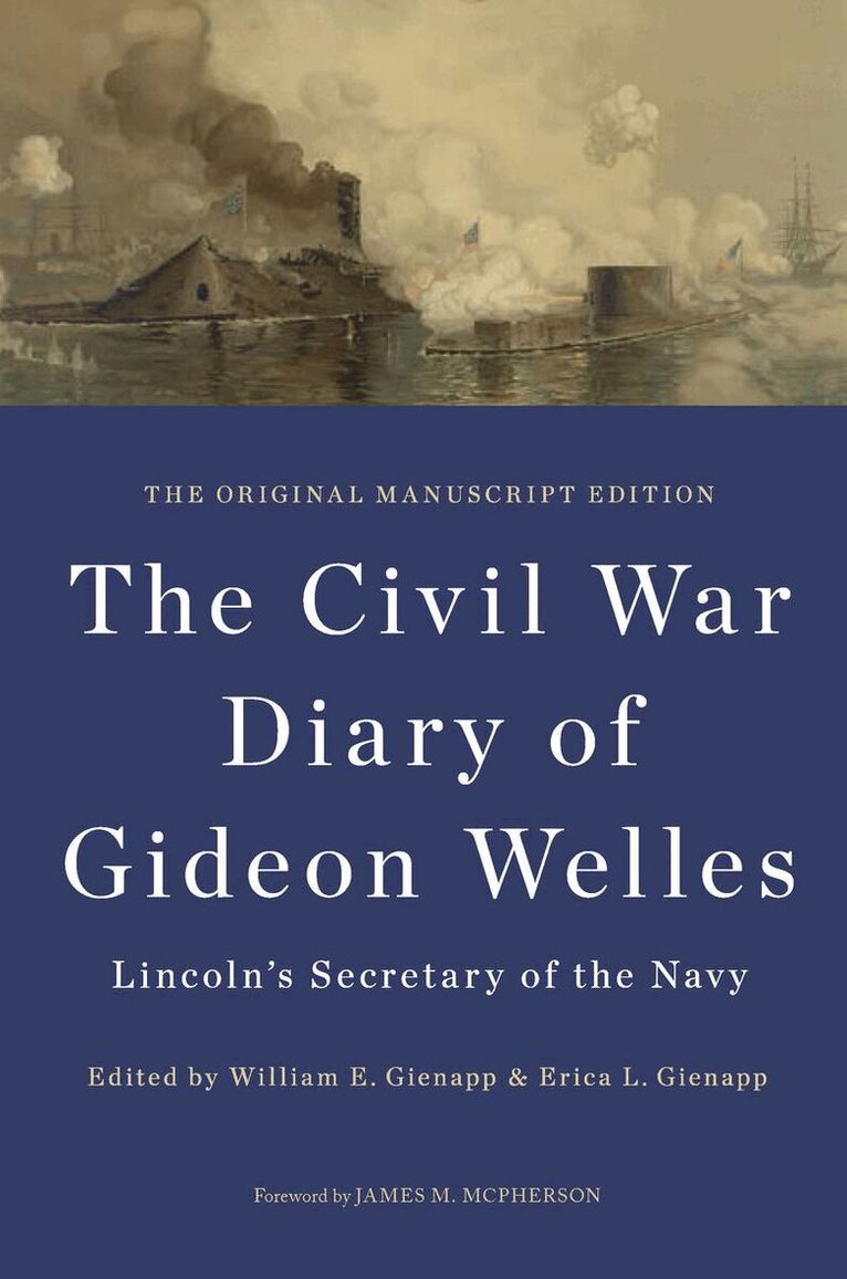 Gideon Welles, William E. Gienapp, Erica L. Gienapp - Civil War Diary of Gideon Welles, Lincoln's Secretary of the Navy, E-bok