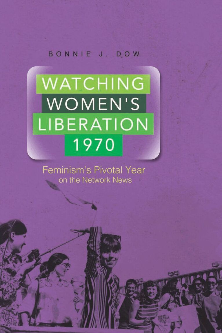 Bonnie J. Dow - Watching Women's Liberation, 1970, E-bok