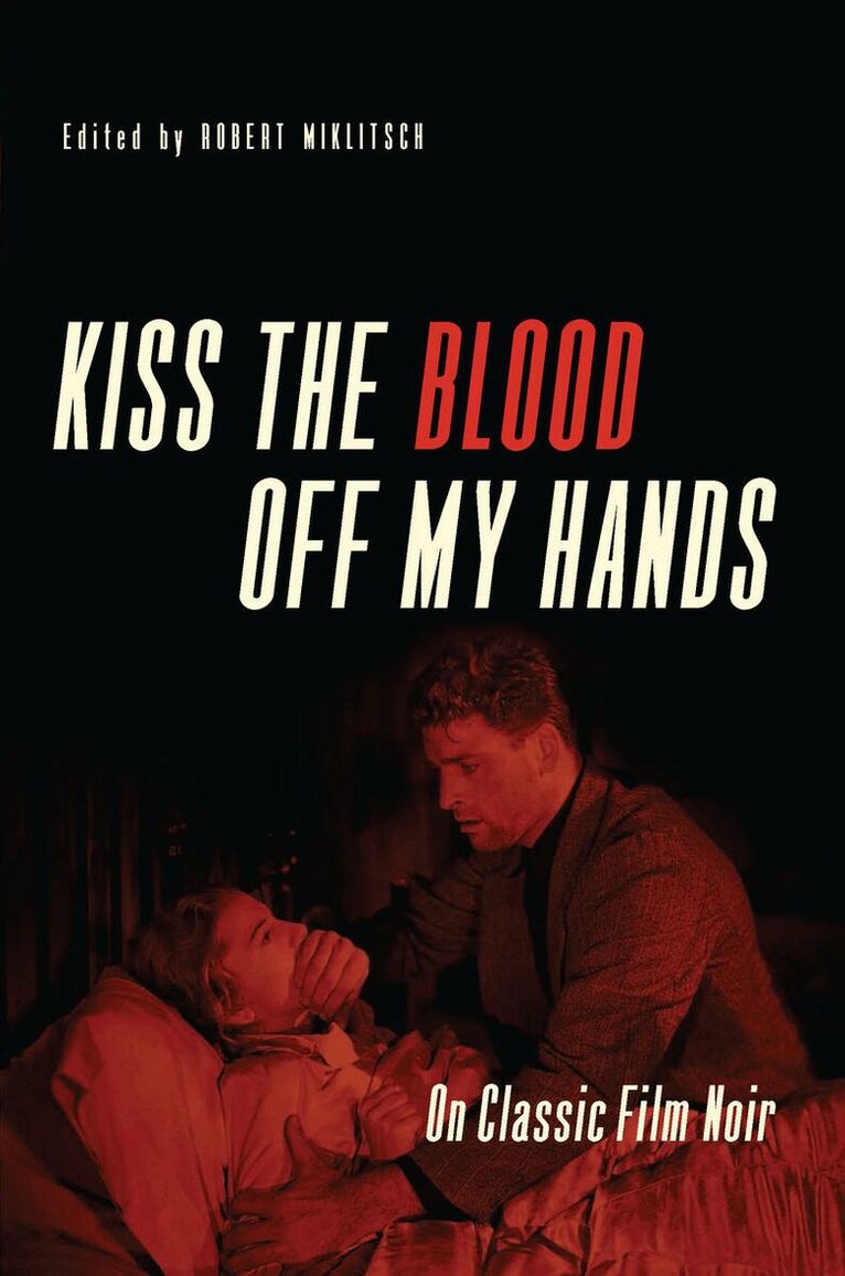 Robert Miklitsch - Kiss the Blood Off My Hands, E-bok