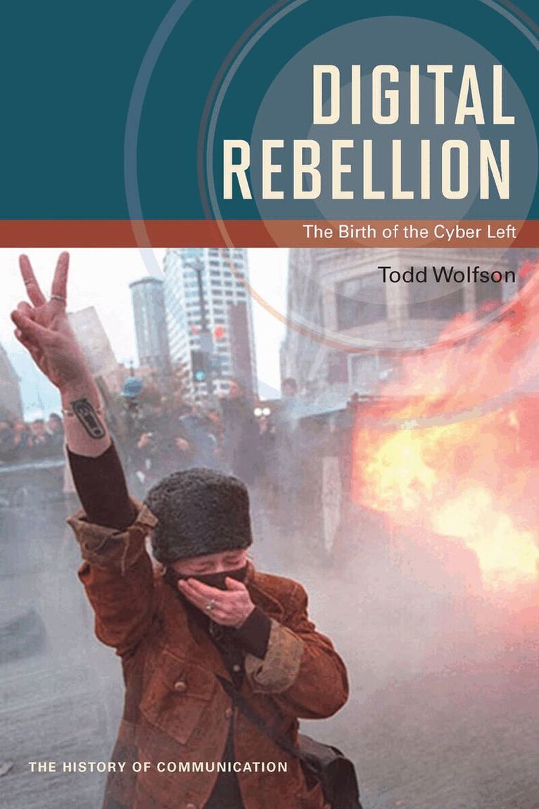 Todd Wolfson - Digital Rebellion, E-bok