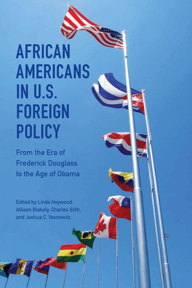 Linda Heywood, Allison Blakely, Charles Stith, Joshua C. Yesnowitz - African Americans in U.S. Foreign Policy, E-bok