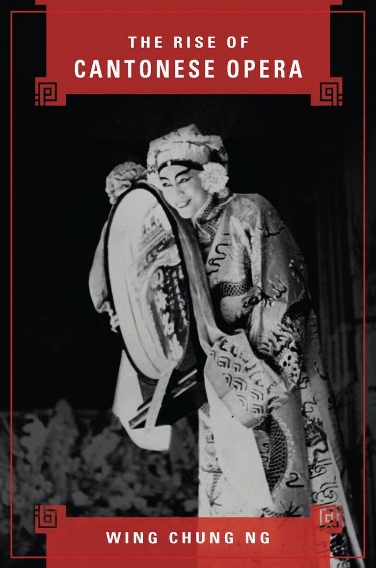Wing Chung Ng - Rise of Cantonese Opera, E-bok