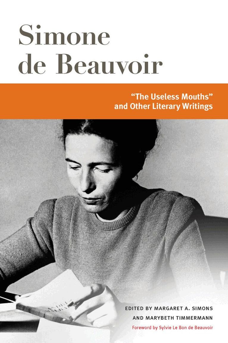 Simone de Beauvoir, Margaret A. Simons, Marybeth Timmermann - "the Useless Mouths" and Other Literary Writings, E-bok