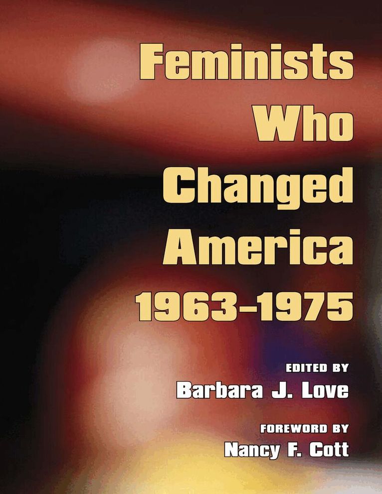 Barbara J. Love - Feminists Who Changed America, 1963-1975, E-bok