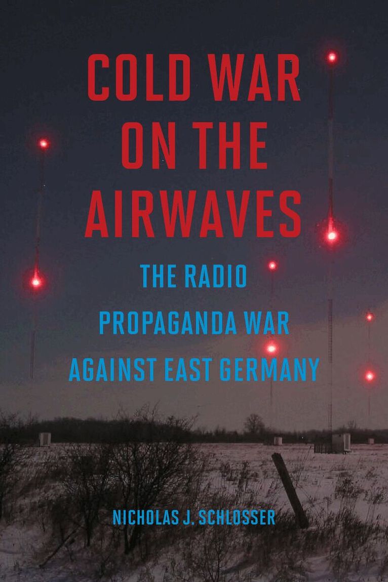 Nicholas J Schlosser - Cold War on the Airwaves, E-bok