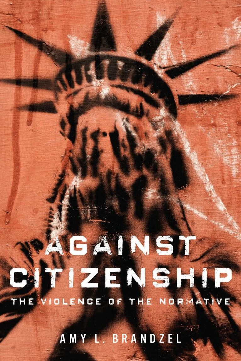 Amy L Brandzel - Against Citizenship, E-bok
