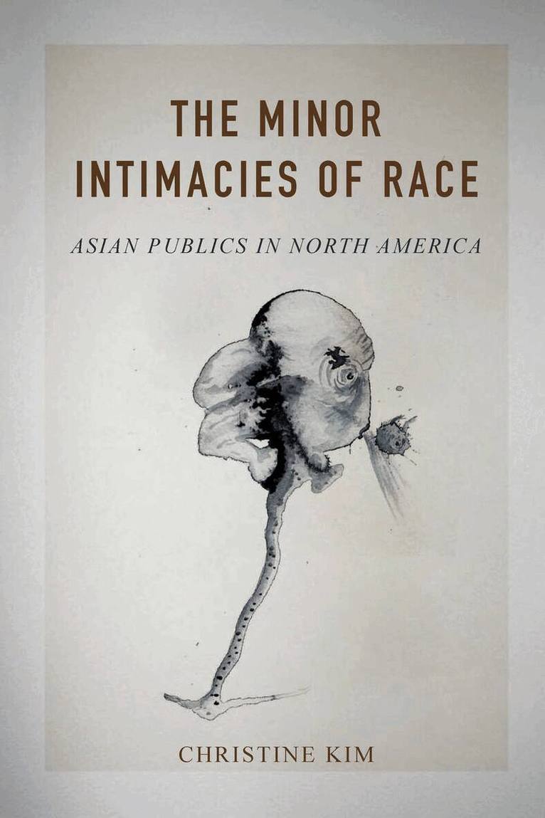 Christine Kim - Minor Intimacies of Race, E-bok