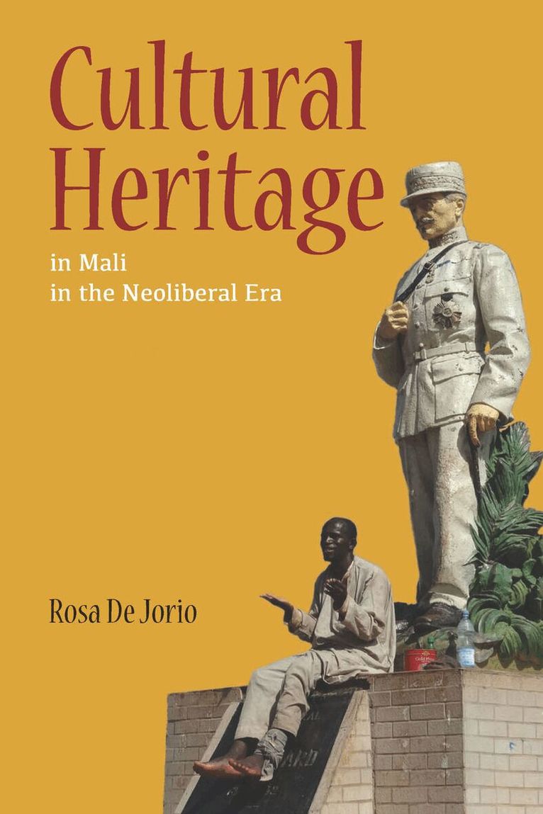 Rosa De Jorio - Cultural Heritage in Mali in the Neoliberal Era, E-bok