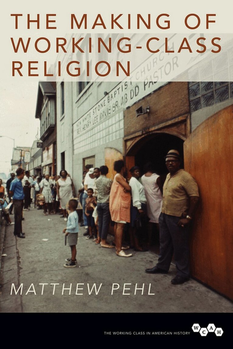 Matthew Pehl - Making of Working-Class Religion, E-bok. Tillgänglighet: Lägg i varukorg