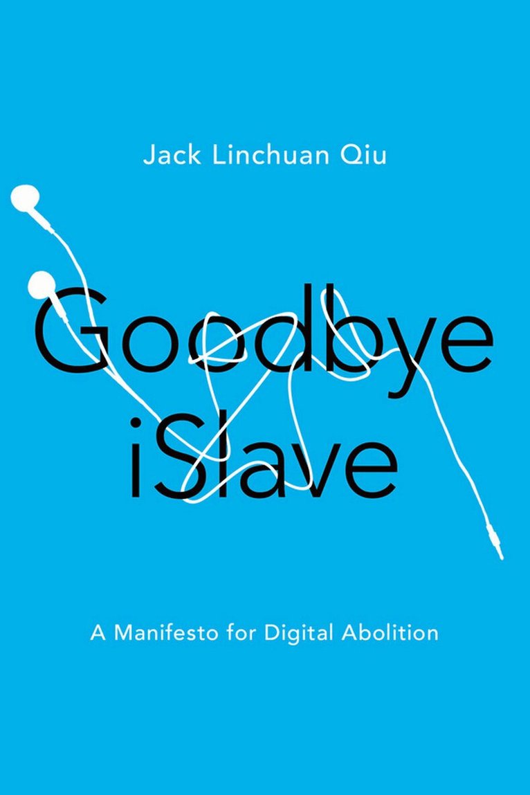 Jack Linchuan Qiu - Goodbye ISlave, E-bok