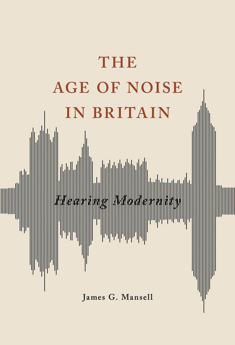 James G Mansell - Age of Noise in Britain, E-bok