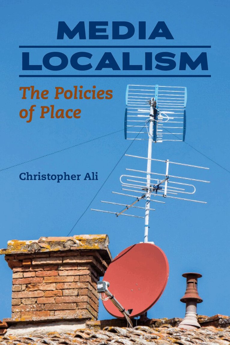 Christopher Ali - Media Localism, E-bok