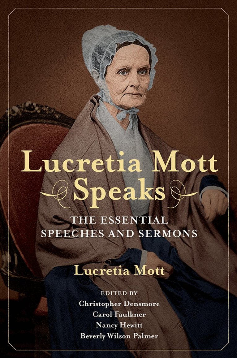 Lucretia Coffin Mott, Christopher Densmore, Carol Faulkner, Nancy A Hewitt, Beverly Wilson Palmer - Lucretia Mott Speaks, E-bok