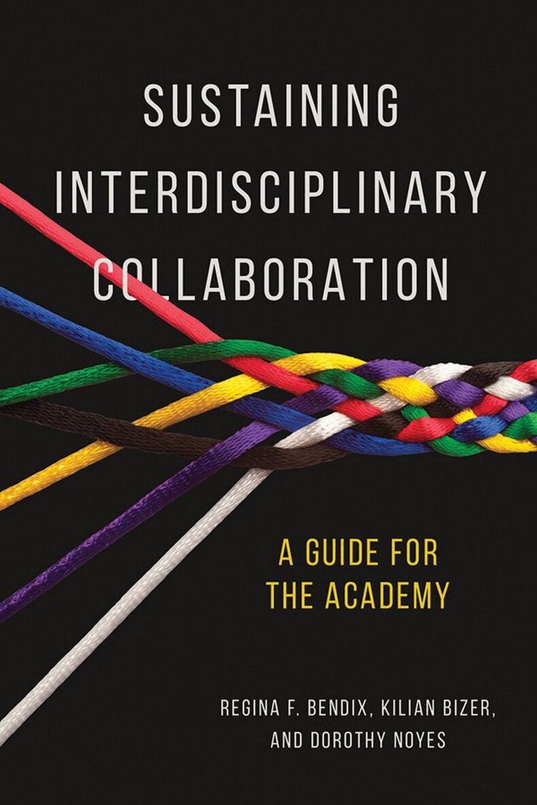Regina Bendix, Kilian Bizer, Dorothy Noyes - Sustaining Interdisciplinary Collaboration, E-bok