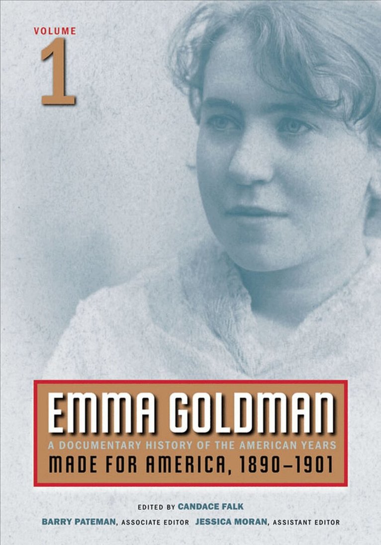Emma Goldman, Candace Falk, Barry Pateman, Jessica Moran - Emma Goldman: a Documentary History of the American Years, Volume 1, E-bok