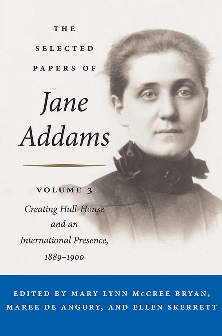 Jane Addams, Mary Lynn Bryan, Maree de Angury, Ellen Skerrett - Selected Papers of Jane Addams: Vol. 3, E-bok
