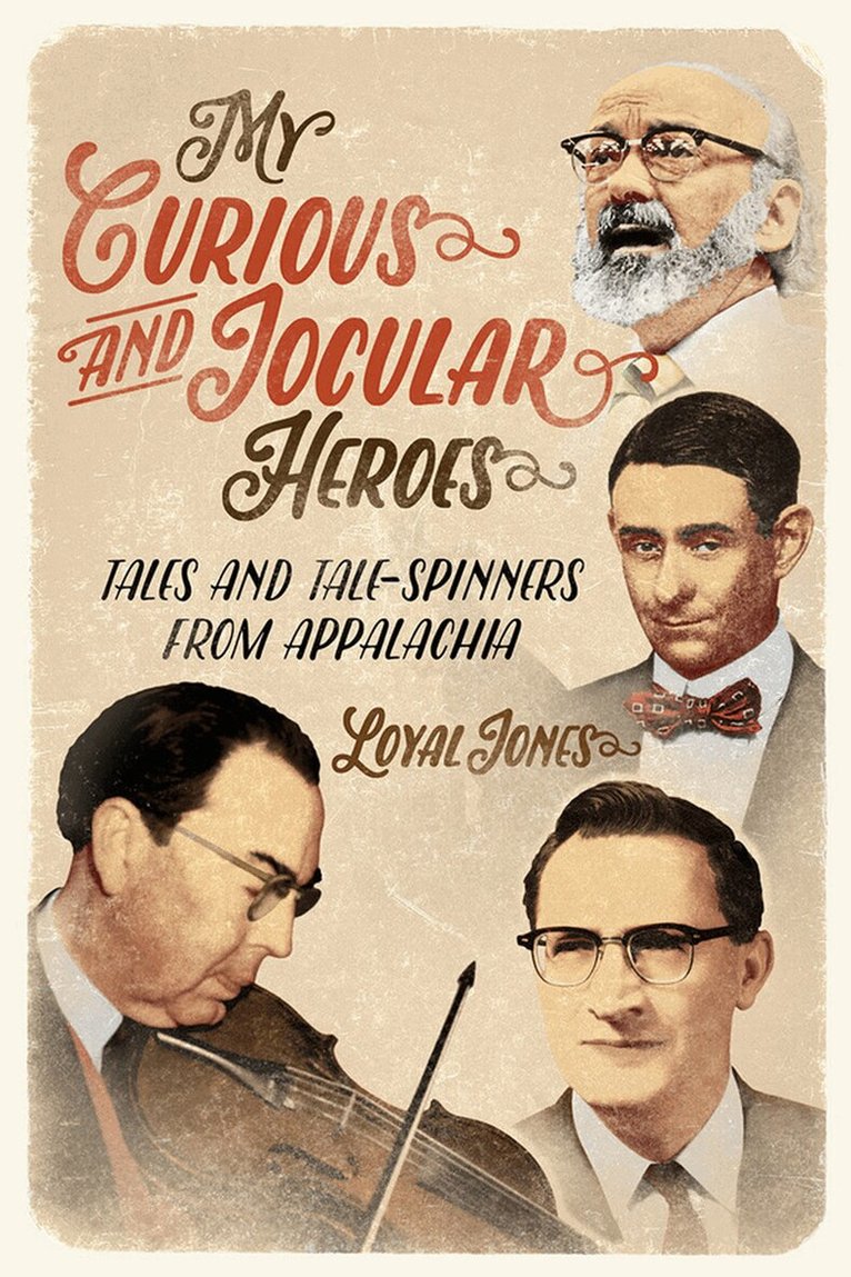 Loyal Jones - My Curious and Jocular Heroes, E-bok