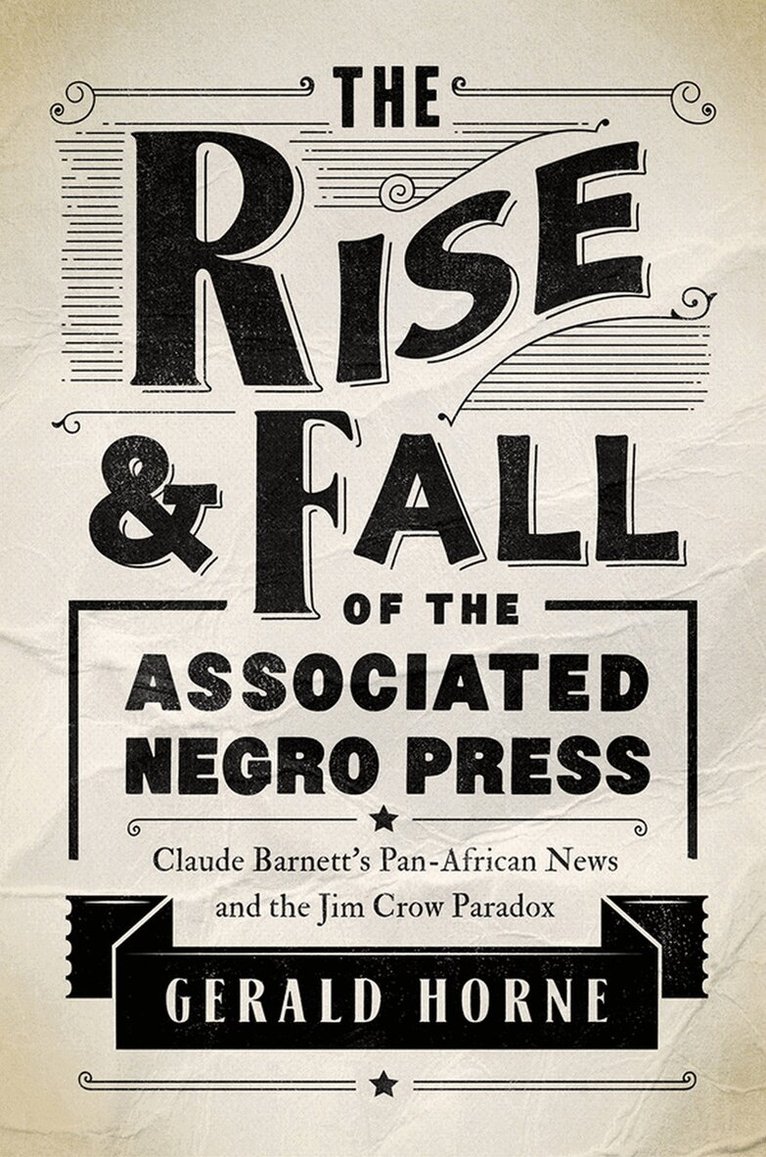 Gerald Horne - Rise and Fall of the Associated Negro Press, E-bok