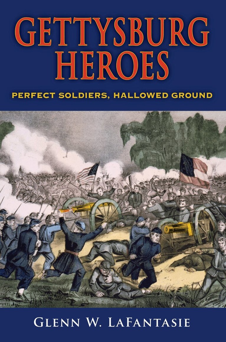 Glenn W. LaFantasie - Gettysburg Heroes, E-bok