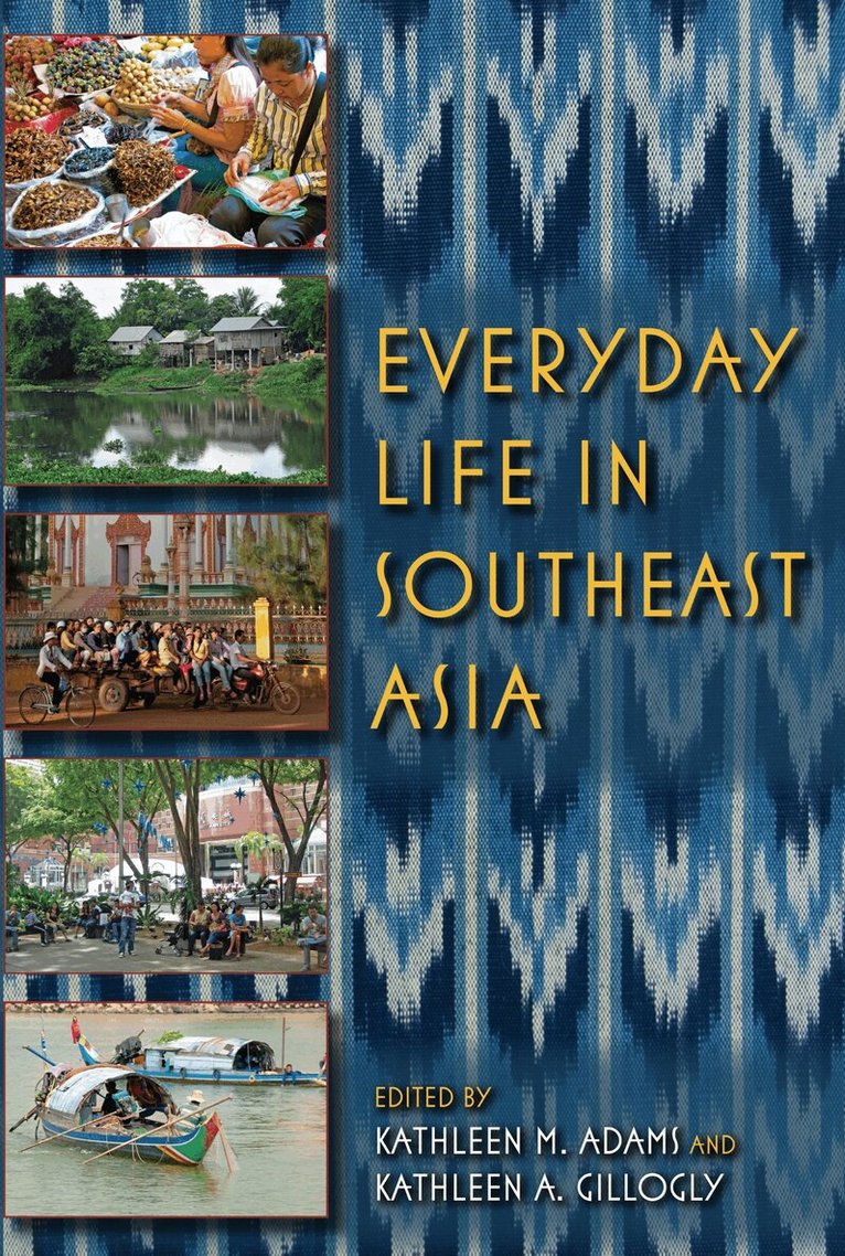 Kathleen M. Adams, Kathleen A. Gillogly - Everyday Life in Southeast Asia, E-bok