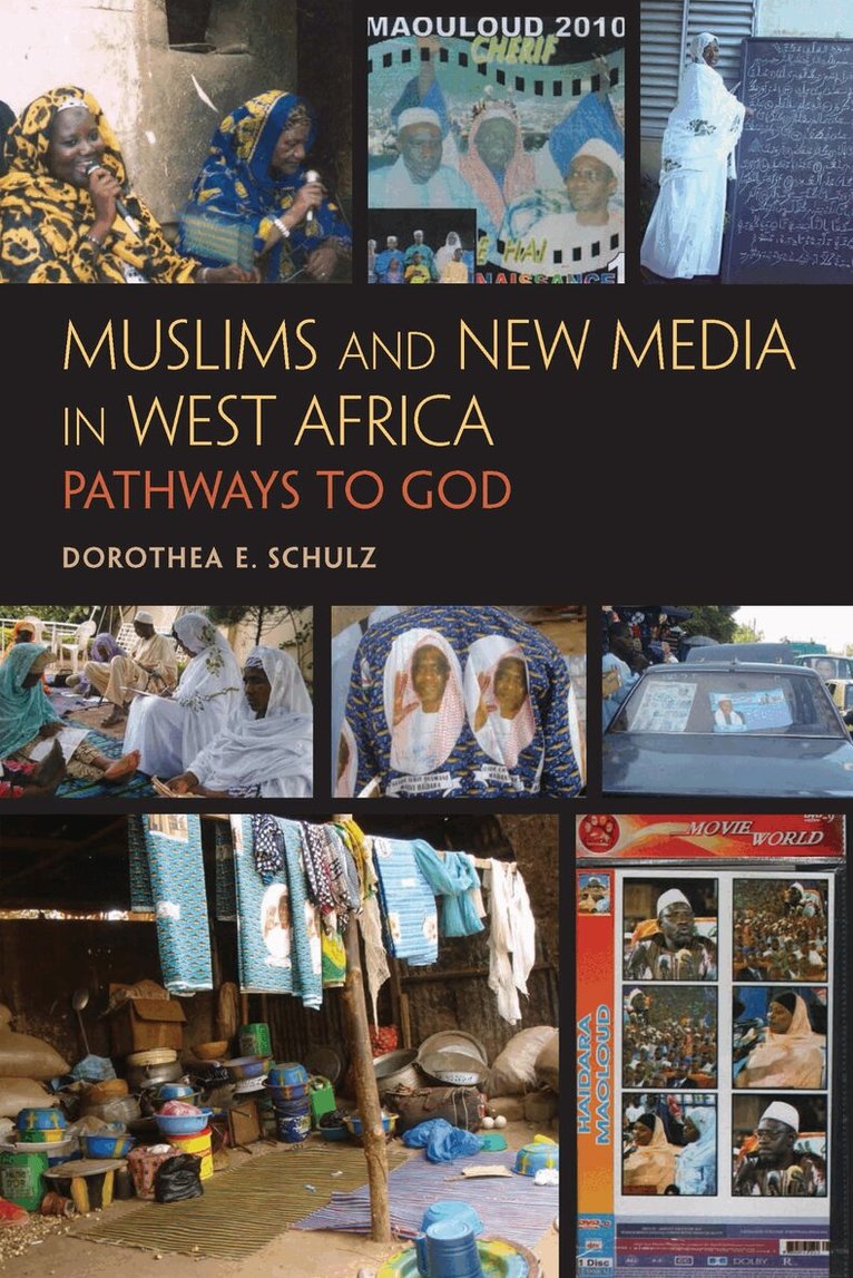 Dorothea E. Schulz - Muslims and New Media in West Africa, E-bok
