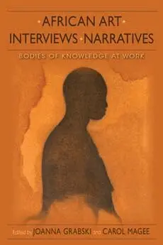 Joanna Grabski, Carol Magee - African Art, Interviews, Narratives, Inbunden. Tillgänglighet: Tillfälligt slut