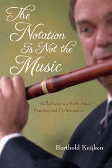 Barthold Kuijken - Notation Is not the Music, Inbunden