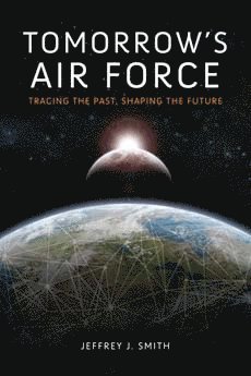 Tomorrow's Air Force av Jeffrey J Smith, Jeffrey J Smith