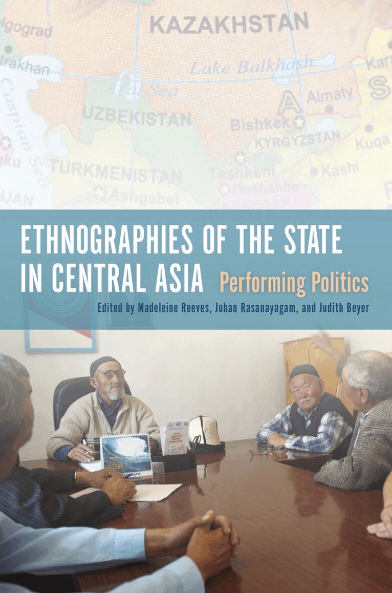 Madeleine Reeves, Johan Rasanayagam, Judith Beyer - Ethnographies of the State in Central Asia, E-bok