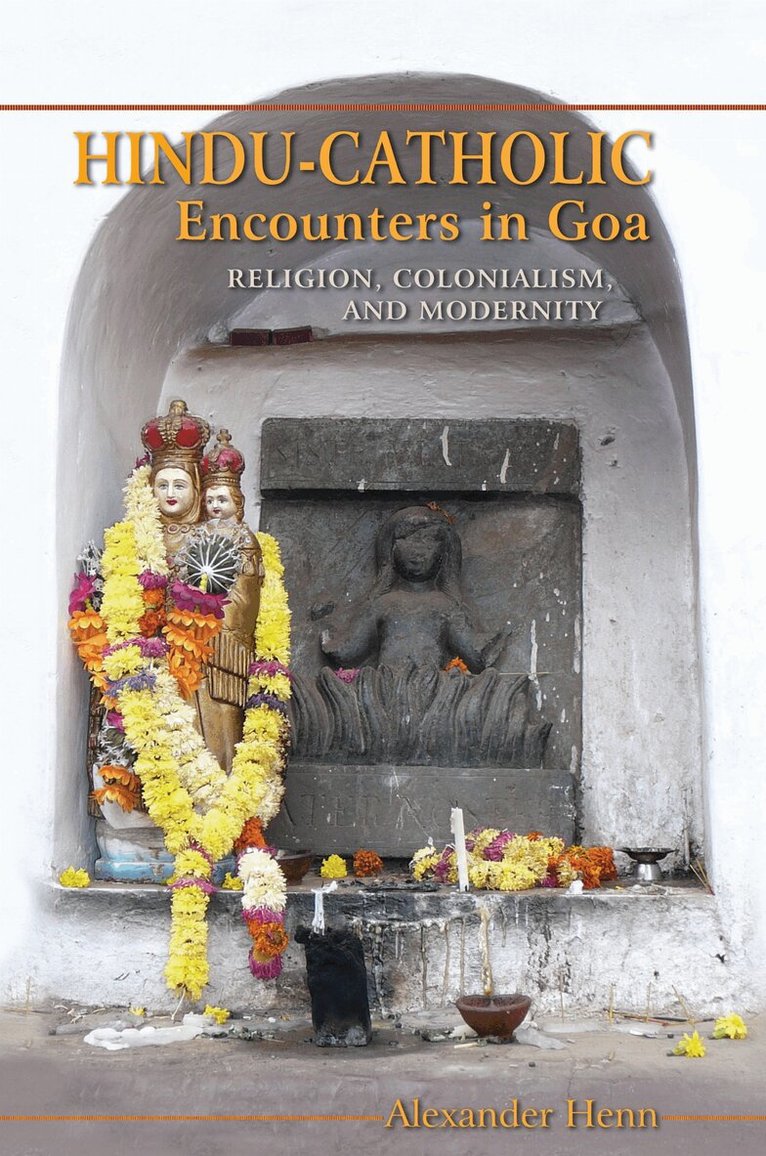 Alexander Henn - Hindu-Catholic Encounters in Goa, E-bok