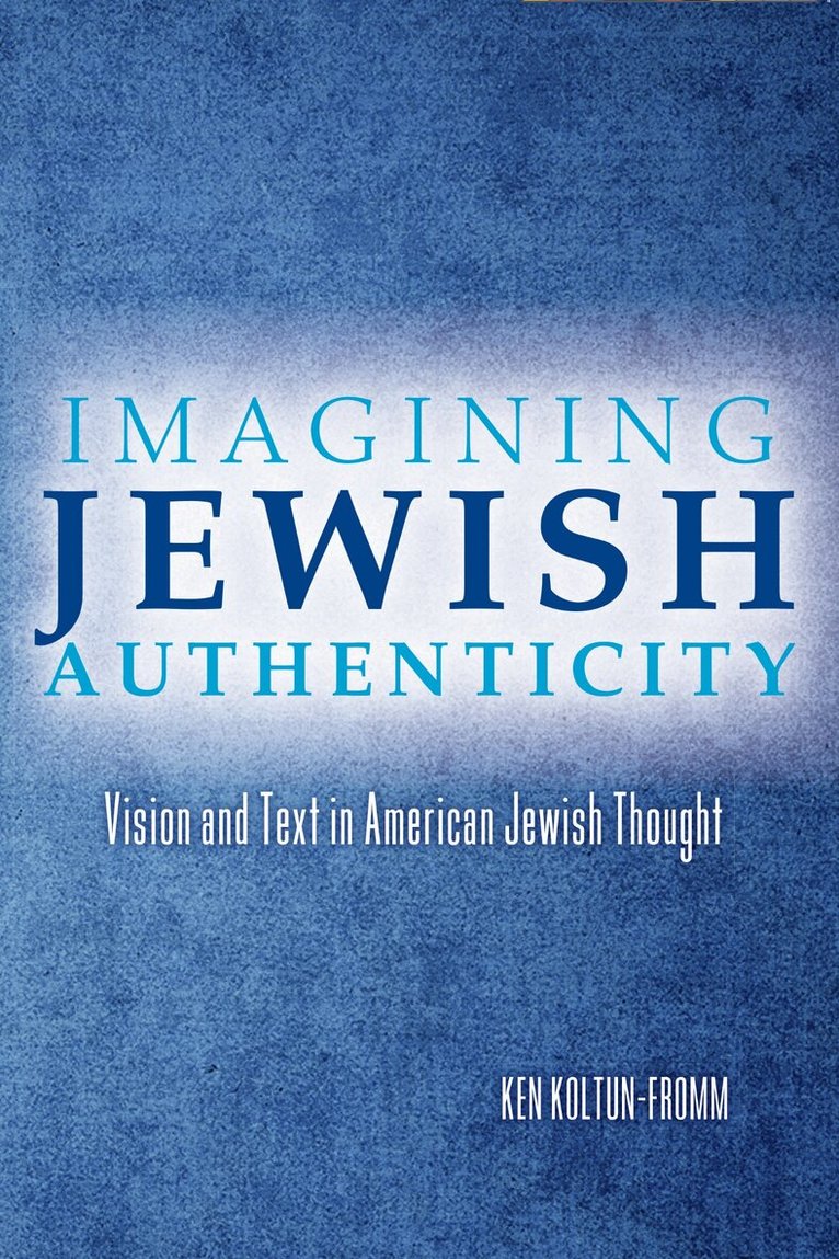 Ken Koltun-Fromm - Imagining Jewish Authenticity, E-bok