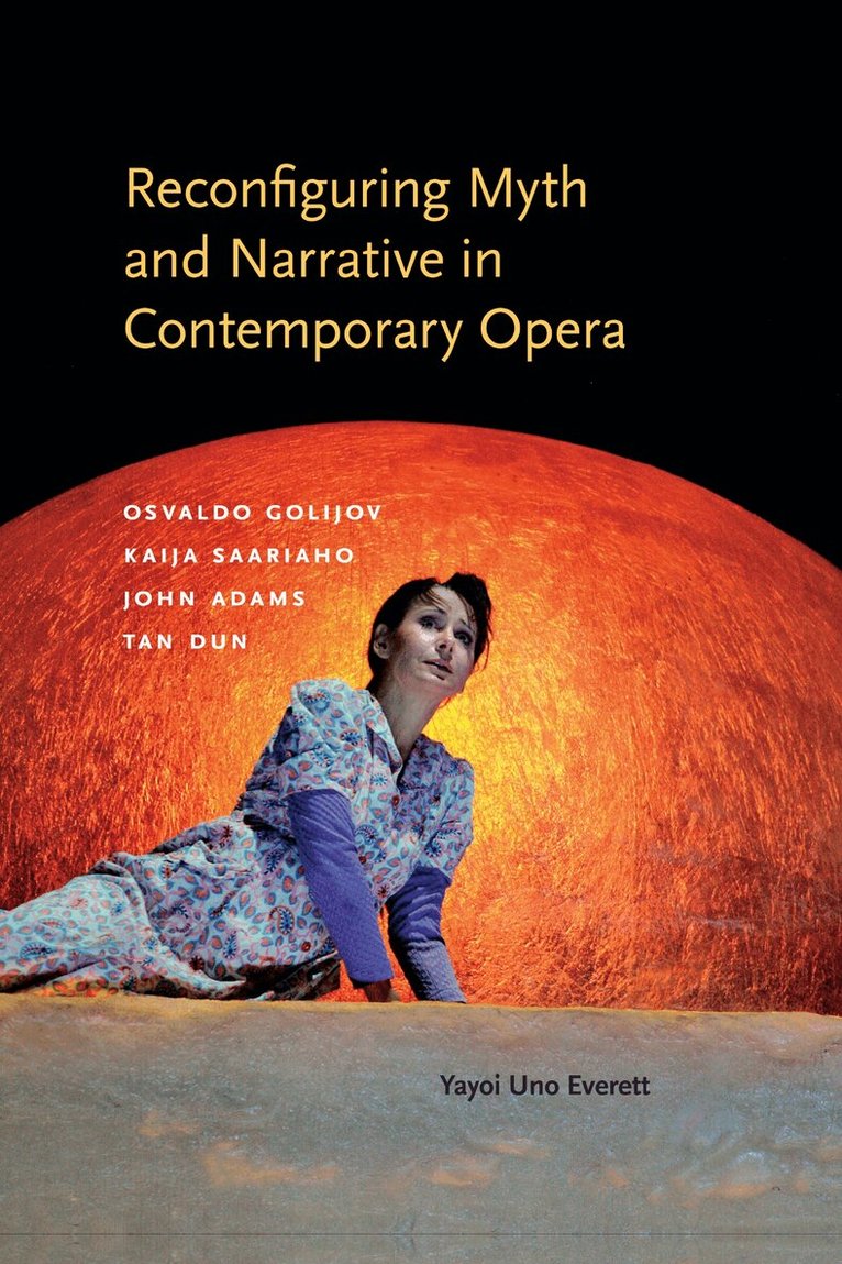 Yayoi Uno Everett - Reconfiguring Myth and Narrative in Contemporary Opera, E-bok