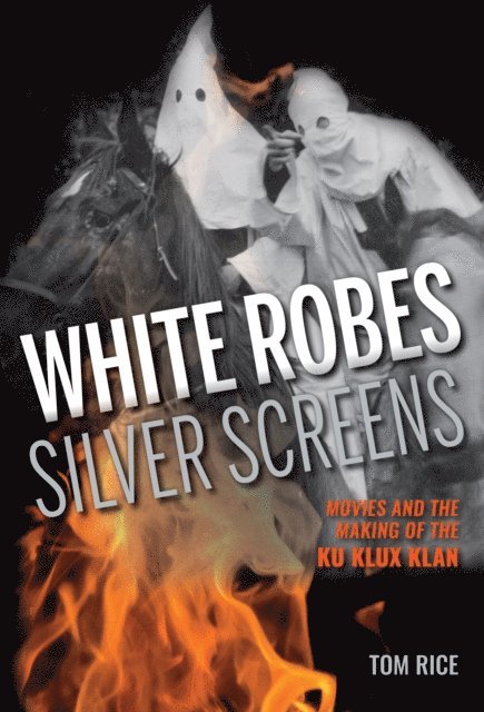 Tom Rice - White Robes, Silver Screens, E-bok