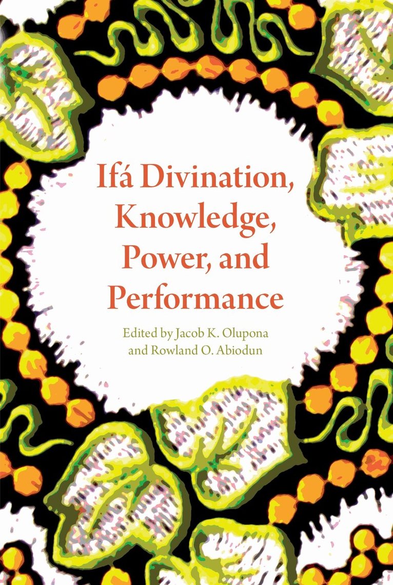 Jacob K. Olupona, Rowland O. Abiodun - Ifá Divination, Knowledge, Power, and Performance, E-bok