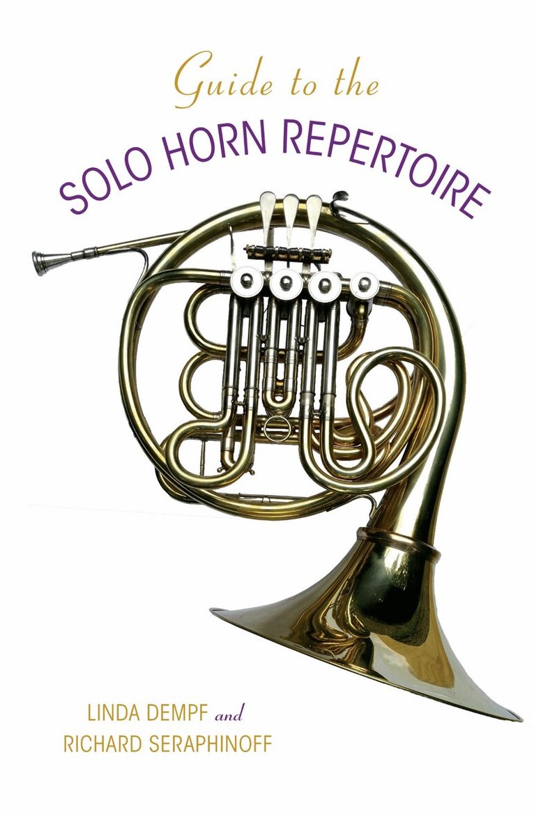 Richard Seraphinoff, Linda Dempf - Guide to the Solo Horn Repertoire, E-bok