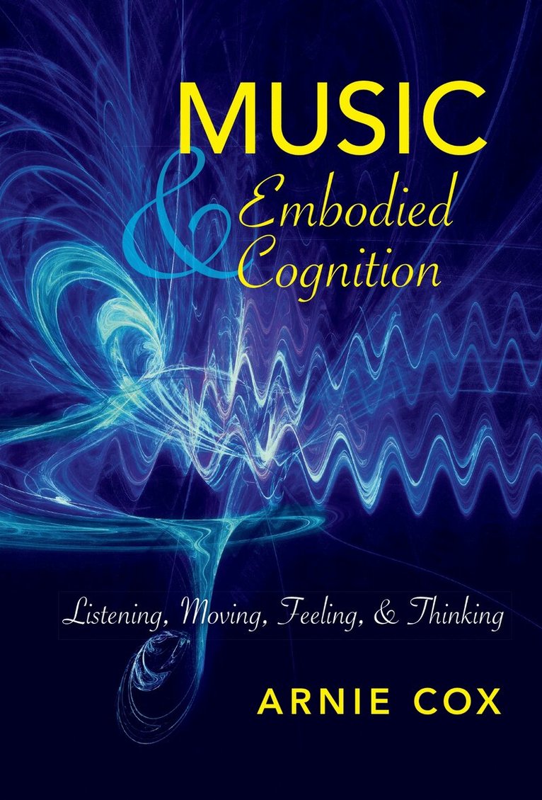 Arnie Cox - Music and Embodied Cognition, E-bok