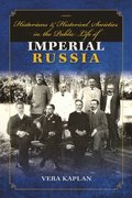 Historians and Historical Societies in the Public Life of Imperial Russia