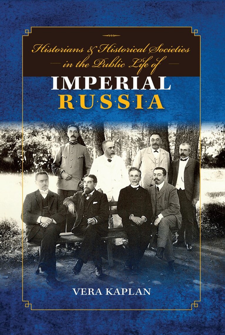 Vera Kaplan - Historians and Historical Societies in the Public Life of Imperial Russia, E-bok