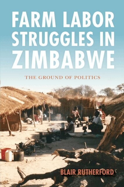 Blair Rutherford - Farm Labor Struggles in Zimbabwe, E-bok