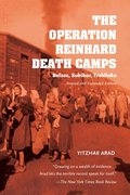 The Operation Reinhard Death Camps, Revised and Expanded Edition