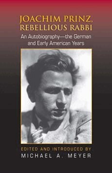 Michael A. Meyer - Joachim Prinz, Rebellious Rabbi, E-bok