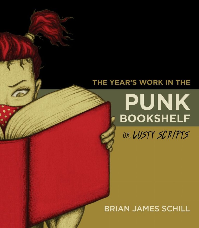 Brian James Schill - Year's Work in the Punk Bookshelf, or, Lusty Scripts, E-bok